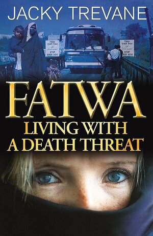 Fatwa: Living with a Death Threat by Jacky Trevane