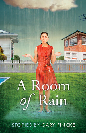 A Room of Rain by Gary Fincke
