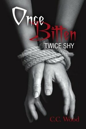 Once Bitten, Twice Shy by C.C. Wood