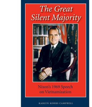 The Great Silent Majority: Nixon's 1969 Speech on Vietnamization by Karlyn Kohrs Campbell