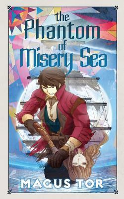 The Phantom of Misery Sea by Magus Tor