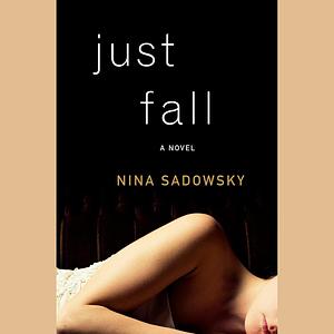Just Fall by Nina Sadowsky