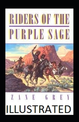 Riders of the Purple Sage Illustrated by Zane Grey