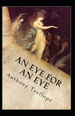 An Eye for an Eye Annotated by Anthony Trollope