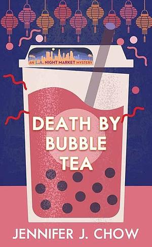 Death by Bubble Tea by Jennifer J. Chow