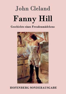 Fanny Hill oder Geschichte eines Freudenmädchens by John Cleland