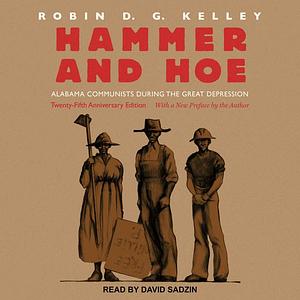 Hammer and Hoe: Alabama Communists During the Great Depression  by Robin D.G. Kelley