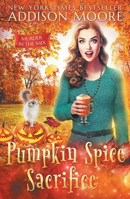 Pumpkin Spice Sacrifice by Addison Moore