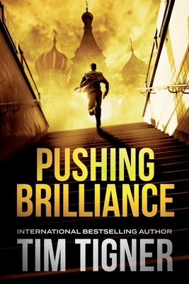Pushing Brilliance: (Kyle Achilles, Book 1) by Tim Tigner