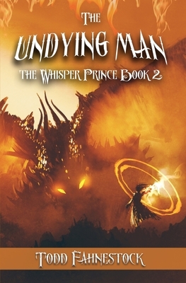 The Undying Man by Todd Fahnestock