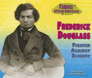 Frederick Douglass: Fighter Against Slavery by Fredrick L. McKissack, Pat McKissack