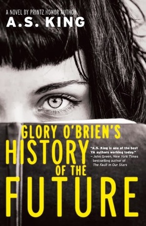Glory O'Brien's History of the Future by A.S. King