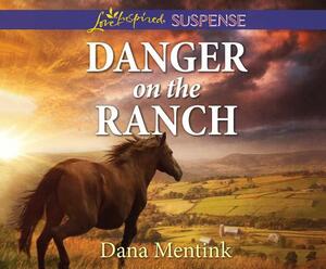 Danger on the Ranch by Dana Mentink