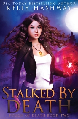 Stalked by Death by Kelly Hashway