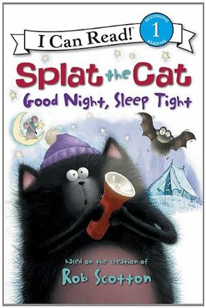 Splat the Cat: Good Night, Sleep Tight by Rob Scotton, Robert Eberz