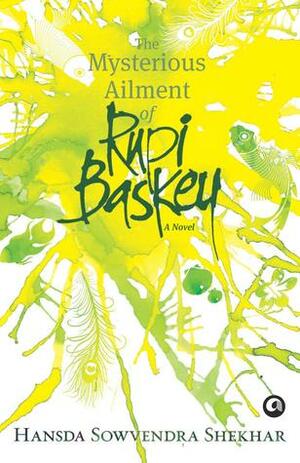 The Mysterious Ailment of Rupi Baskey by Hansda Sowvendra Shekhar
