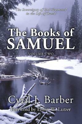 The Books of Samuel, Volume 2: The Sovereignty of God Illustrated in the Life of David by Cyril J. Barber