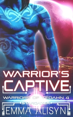 Warrior's Captive: A Sci-Fi Alien Warrior Romance by Sora Stargazer, Emma Alisyn