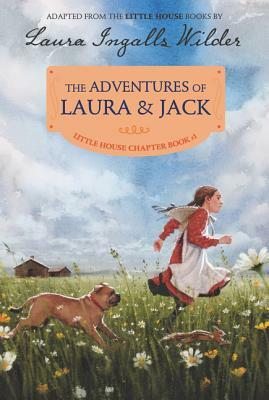 The Adventures of Laura & Jack: Reillustrated Edition by Laura Ingalls Wilder