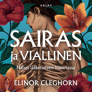 Sairas ja viallinen: Naiset lääketieteen historiassa by Elinor Cleghorn