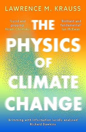 The Physics of Climate Change by Lawrence M. Krauss