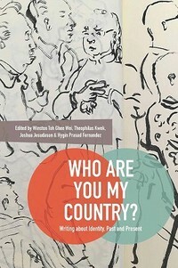 Who Are You My Country? : Writing about Identity, Past and Present by Hygin Prasad Fernandez, Theophilus Kwek, Joshua Jesudason, Winston Toh Ghee Wei
