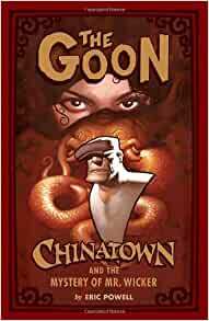The Goon, Volume 6: Chinatown and The Mystery of Mr. Wicker by Eric Powell