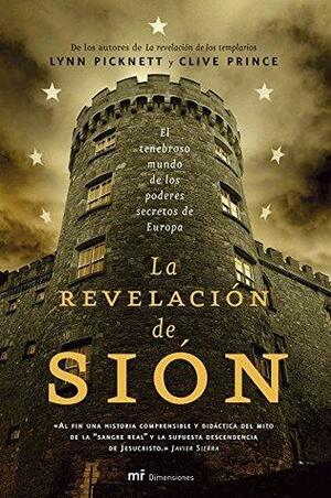 La revelación de Sión: El tenebroso mundo de los poderes secretos de Europa by Lynn Picknett, Clive Prince