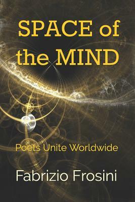 Space of the Mind: Poets Unite Worldwide by Poets Unite Worldwide, Fabrizio Frosini