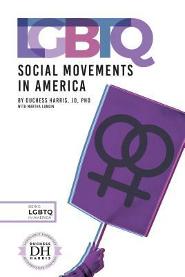 Lgbtq Social Movements in America by Martha Lundin, Duchess Harris
