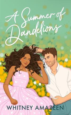 A Summer of Dandelions by Whitney Amazeen
