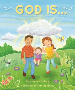 God Is . . . by Caroline Peters