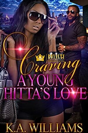 Craving A Young Hitta's Love by K.A. Williams