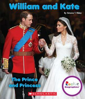 William and Kate: The Prince and Princess (Rookie Biographies) by Simone T. Ribke