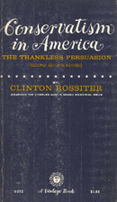 Conservatism in America: The Thankless Persuasion by Clinton Rossiter