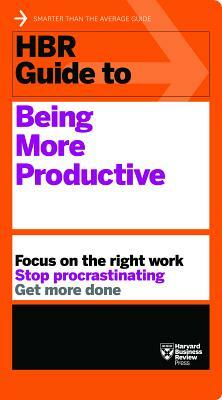 HBR Guide to Being More Productive by Harvard Business Review