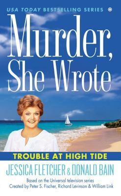 Trouble at High Tide by Donald Bain, Jessica Fletcher