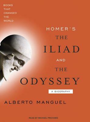 Homer's the Iliad and the Odyssey by Alberto Manguel