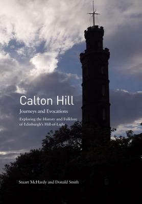 Calton Hill: Journeys and Evocations by Stuart McHardy