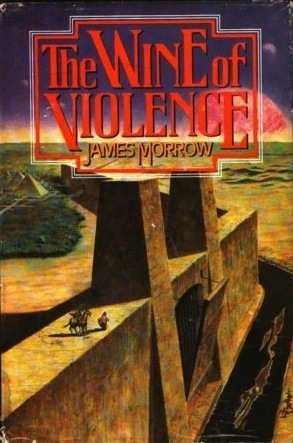 The Wine of Violence by James Morrow