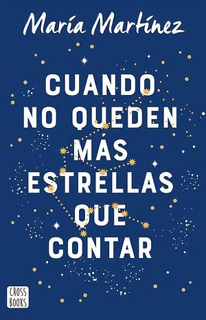 Cuando no queden más estrellas que contar by Maria Martinez