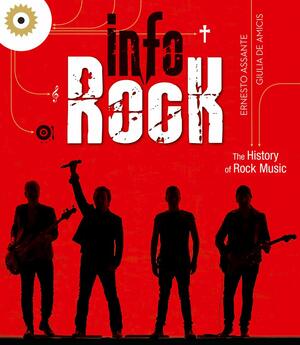 Info Rock: The History of Rock Music by Ernesto Assante, Giulia De Amicis