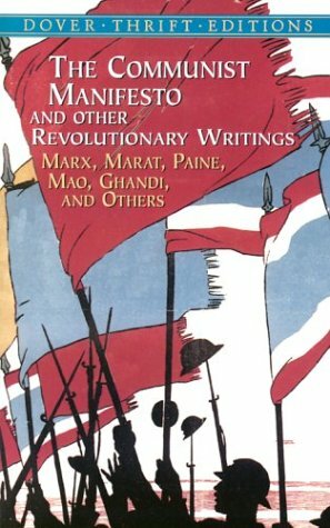 The Communist Manifesto and Other Revolutionary Writings: Marx, Marat, Paine, Mao, Gandhi, and Others by Bob Blaisdell, Mao Zedong, Mahatma Gandhi, Karl Marx, Tom Paine, Jean-Paul Marat
