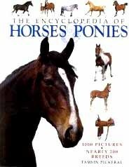 Encyclopedia of Horses and Ponies by Tamsin Pickeral