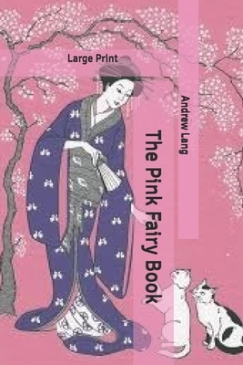 The Pink Fairy Book: Large Print by Andrew Lang