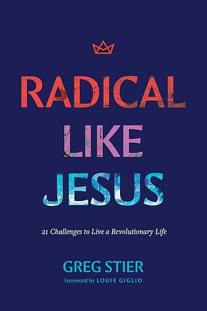 Radical Like Jesus by Greg Stier