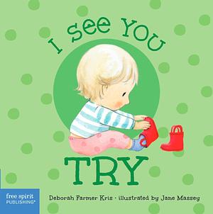 I See You Try by Deborah Farmer Kris