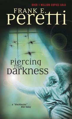 Piercing the Darkness by Frank E. Peretti