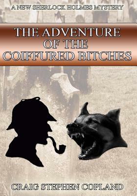 The Adventure of the Coiffured Bitches - Large Print: A New Sherlock Holmes Mystery by Craig Stephen Copland