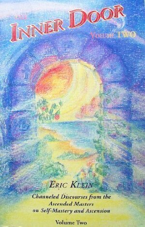 The Inner Door: Channeled Discourses from the Ascended Masters on Self-Mastery and Ascension by Eric Klein